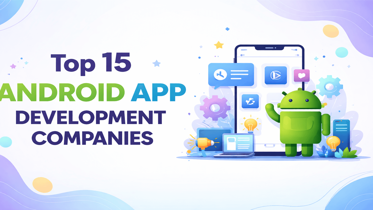 Top 15 Android App Development Companies