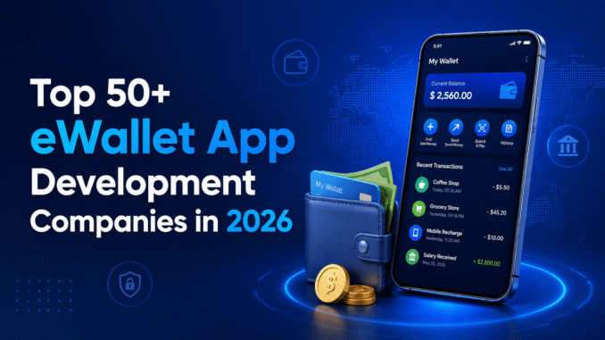 Top 50+ eWallet App Development Companies in 2026